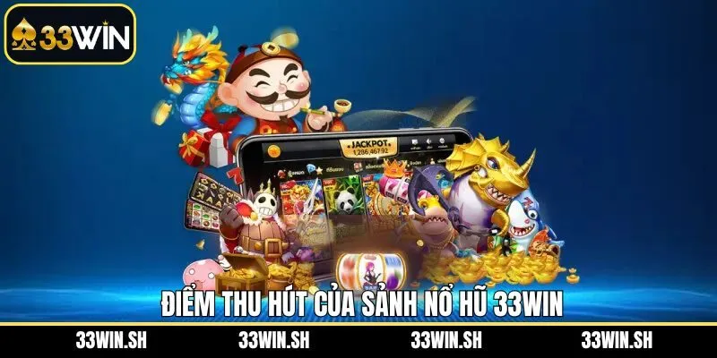 Điểm mạnh nổi bật của sân chơi nổ hũ 33WIN