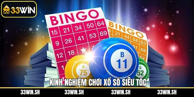 Kinh nghiệm thắng lớn khi tham gia xổ số siêu tốc hiệu quả