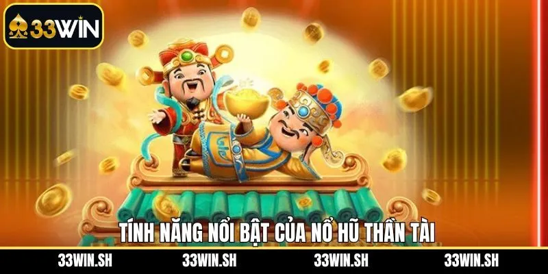 Những tính năng quen thuộc có ở game quay hũ thần tài 