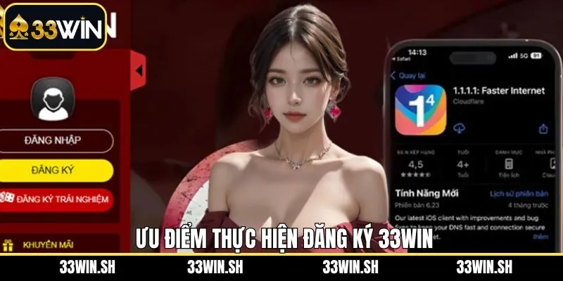 Lợi ích tạo acc trải nghiệm giải trí trên 33WIN